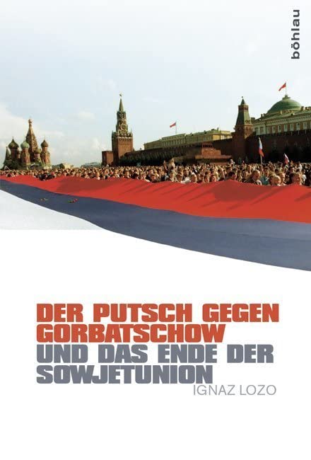 Der Putsch gegen Gorbatschow und das Ende der Sowjetunion Politics & History