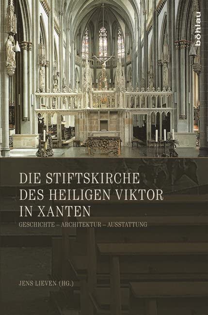 Die Stiftskirche des heiligen Viktor in Xanten: Geschichte - Architektur - Ausstattung Social Sciences
