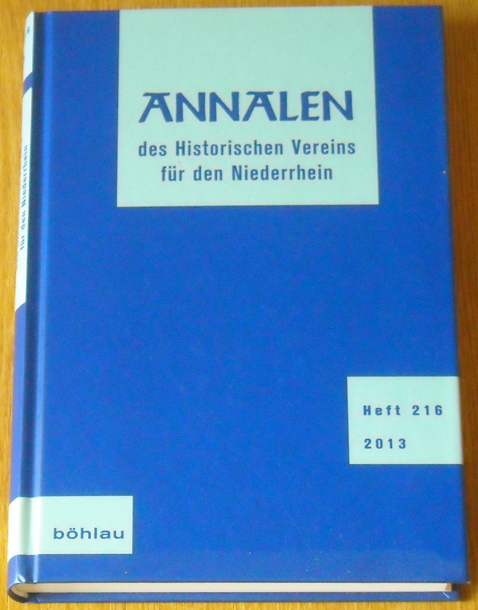 Annalen des Historischen Vereins für den Niederrhein: Heft 216 (2013) (Annalen des historischen Vereins für den Niederrhein: insbesondere das alte Erzbistum Köln) Politics & History