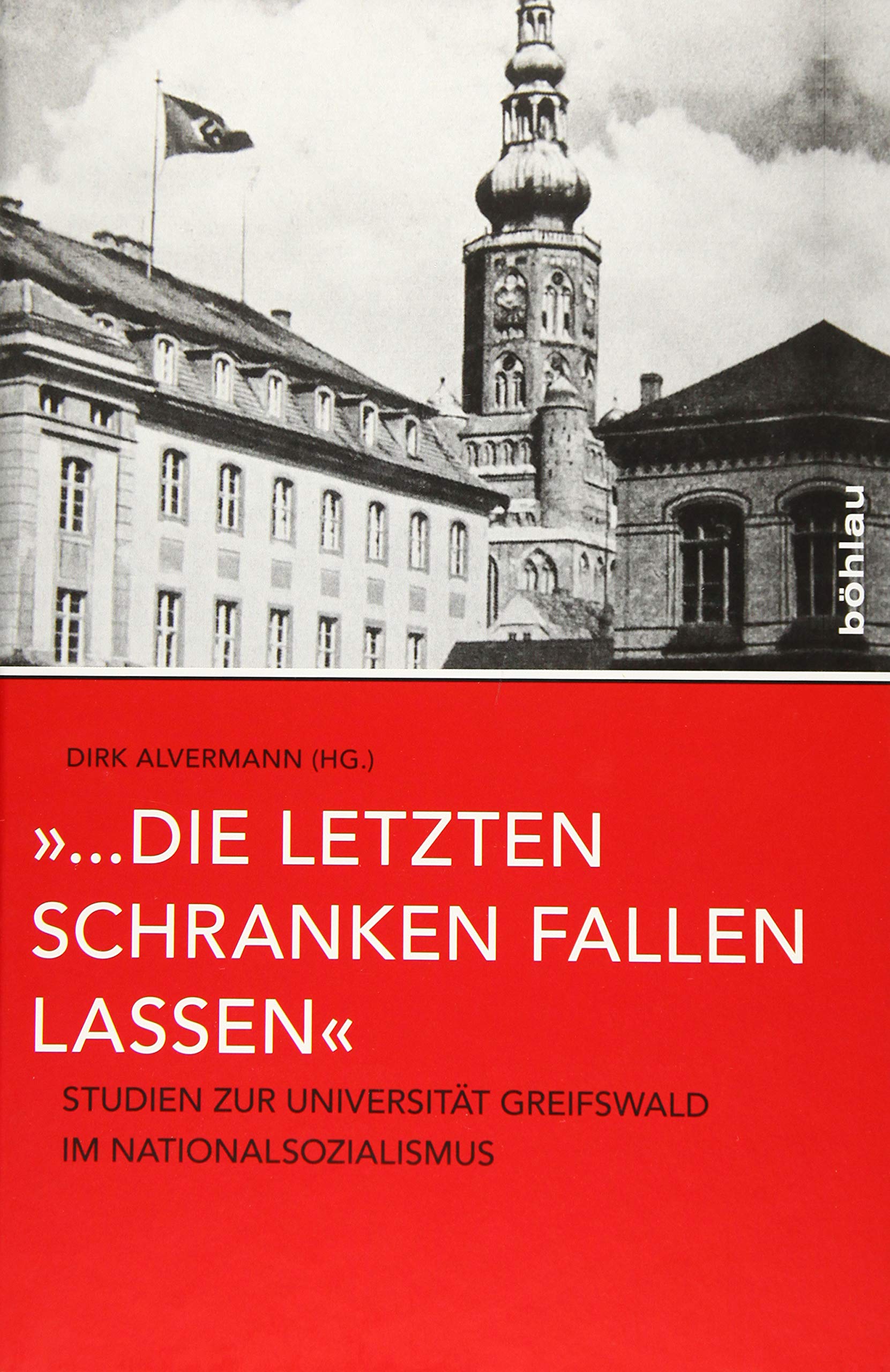 "...die letzten Schranken fallen lassen": Studien zur Universität Greifswald im Nationalsozialismus Social Sciences
