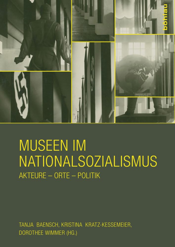 Museen im Nationalsozialismus: Akteure - Orte - Politik (Veröffentlichungen der Richard Schöne Gesellschaft für Museumsgeschichte e.V) Social Sciences