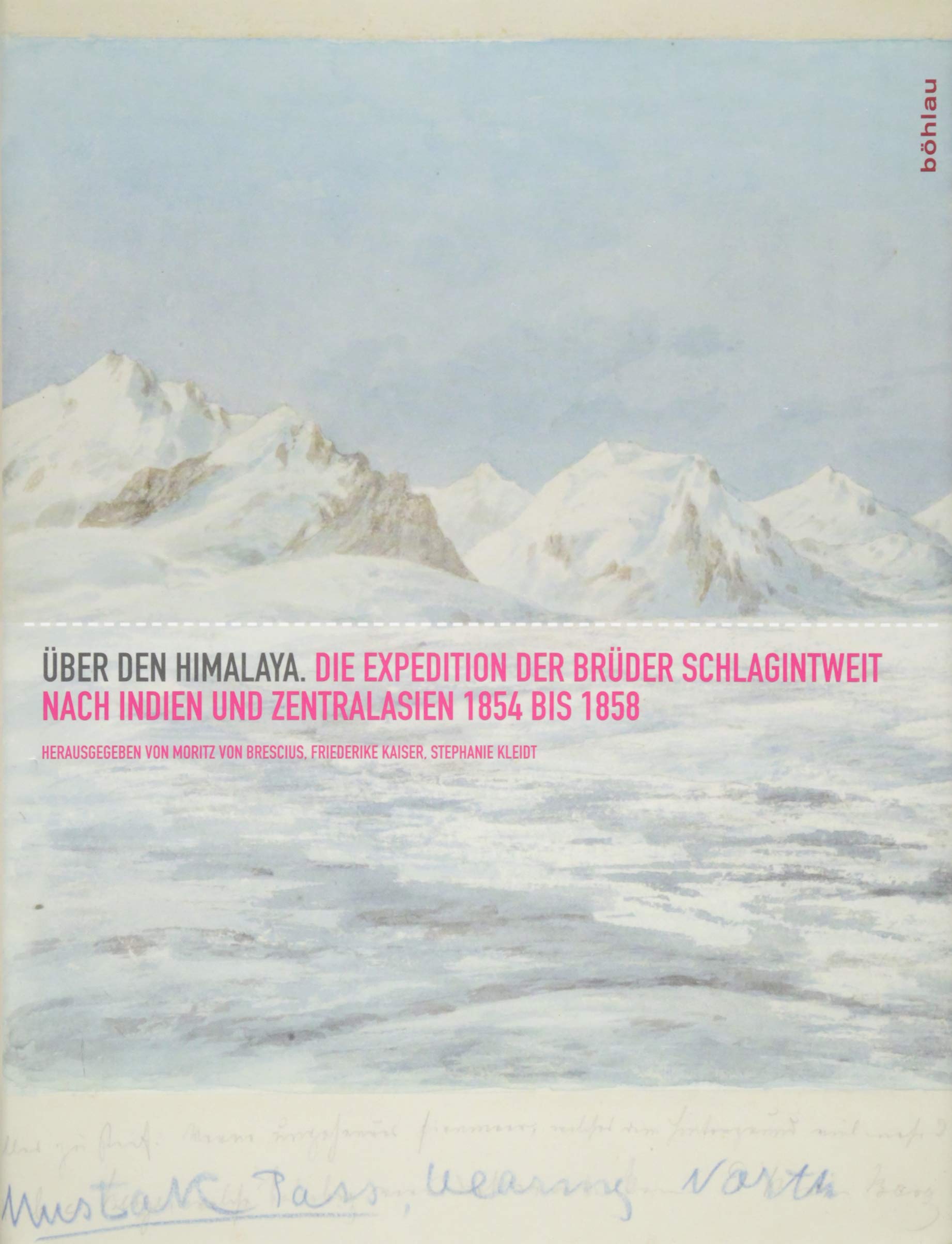 Über den Himalaya: Die Expedition der Brüder Schlagintweit nach Indien und Zentralasien 1854-1858: Die Expedition der Brüder Schlagintweit nach Indien und Zentralasien 1854 bis 1857 Geology & Geography