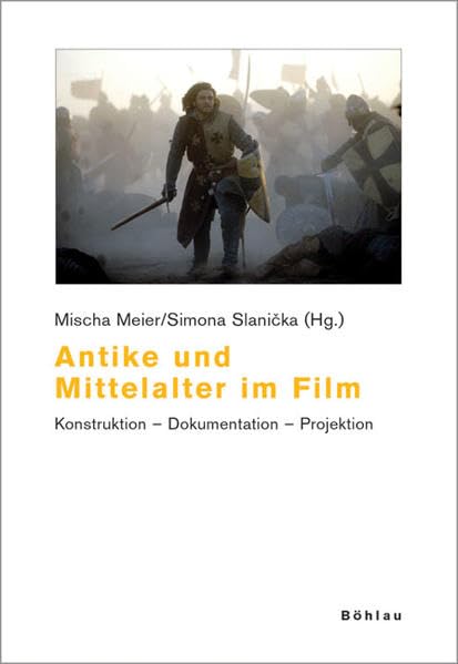 Antike und Mittelalter im Film: Konstruktion - Dokumentation - Projektion (Beiträge zur Geschichtskultur) Film, Art & Culture