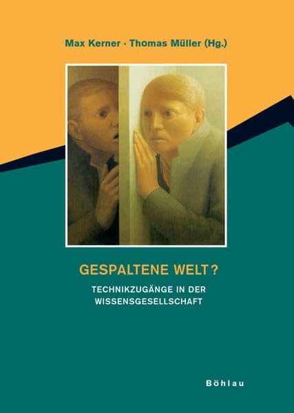 Gespaltene Welt?: Technikzugänge in der Wissensgesellschaft. Herausgegeben von: Max Kerner und Thomas Müller Books