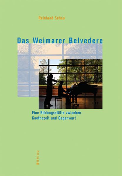 Das Weimarer Belvedere: Eine Bildungsstätte zwischen Goethezeit und Gegenwart Education & Training
