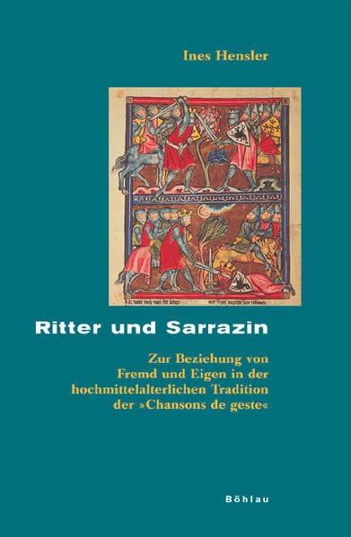 Ritter und Sarrazin: Zur Beziehung von Fremd und Eigen in der hochmittelalterlichen Tradition der 'Chansons de geste' (Beihefte zum Archiv für Kulturgeschichte, Band 62) Contemporary literature Books