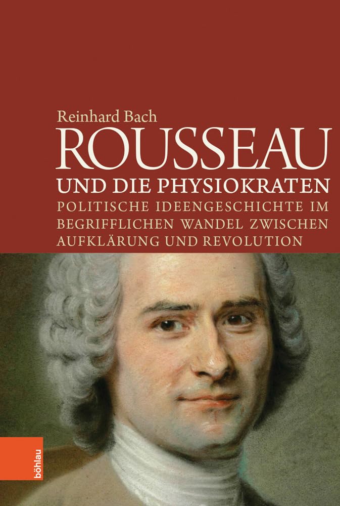 Rousseau und die Physiokraten: Politische Ideengeschichte im begrifflichen Wandel zwischen Aufklärung und Revolution Law