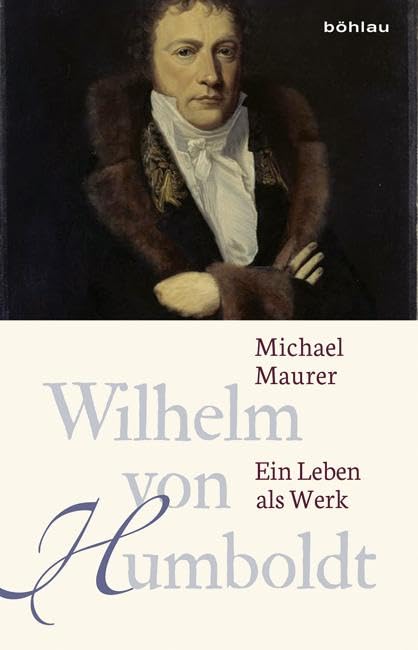 Wilhelm von Humboldt: Ein Leben als Werk Science