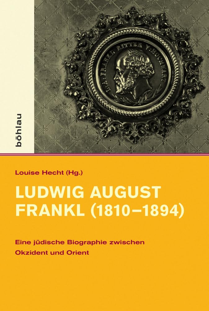 Ludwig August Frankl 1810-1894: Eine Judische Biographie Zwischen Okzident Und Orient book