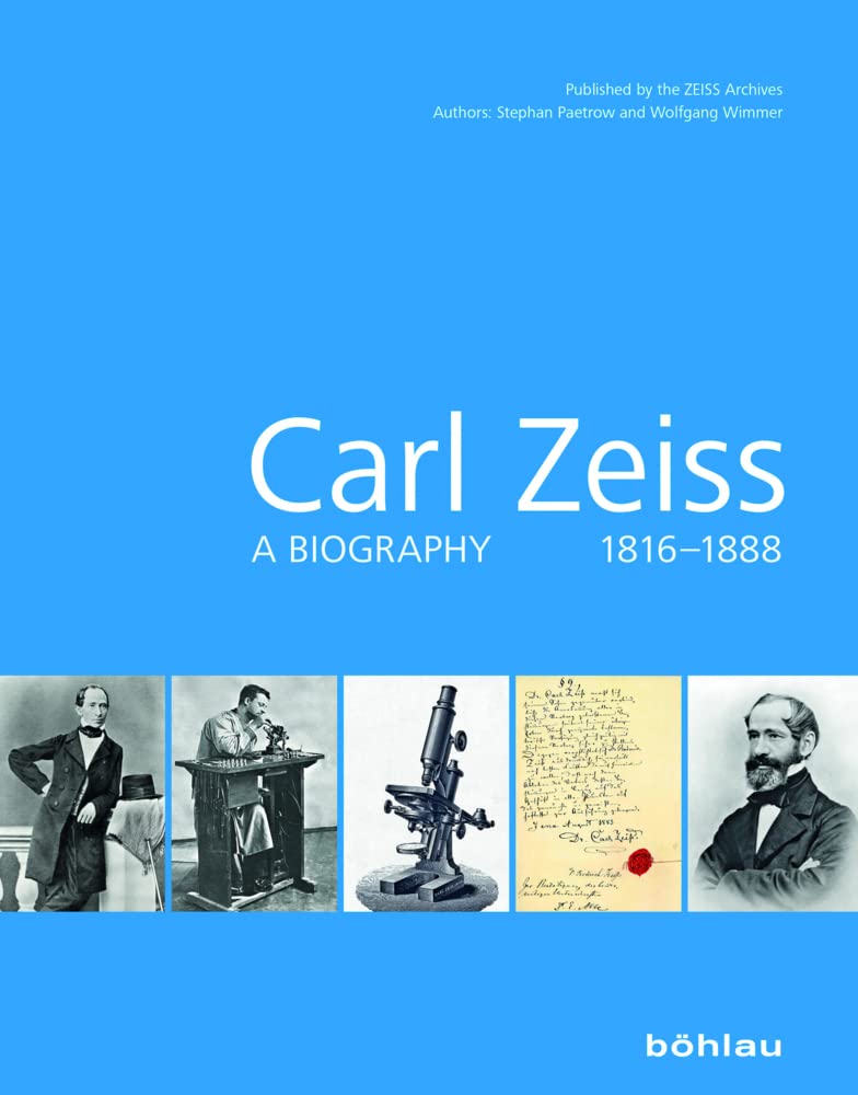 Carl Zeiss 18161888: A biography 1816–1888 Memories