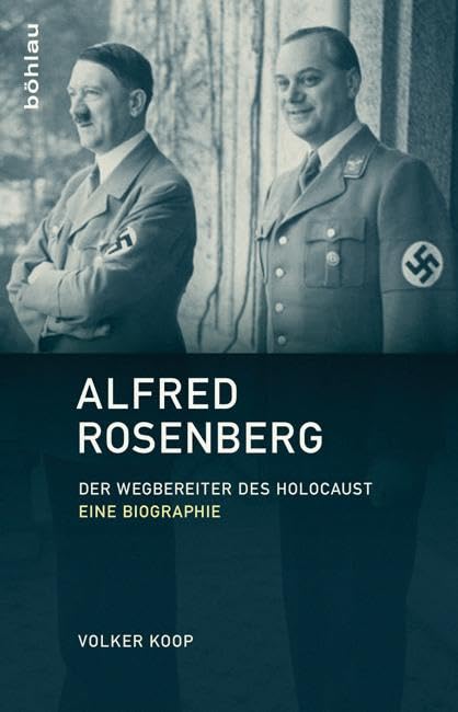 Alfred Rosenberg: Der Wegbereiter des Holocaust - Eine Biographie Politics & Society