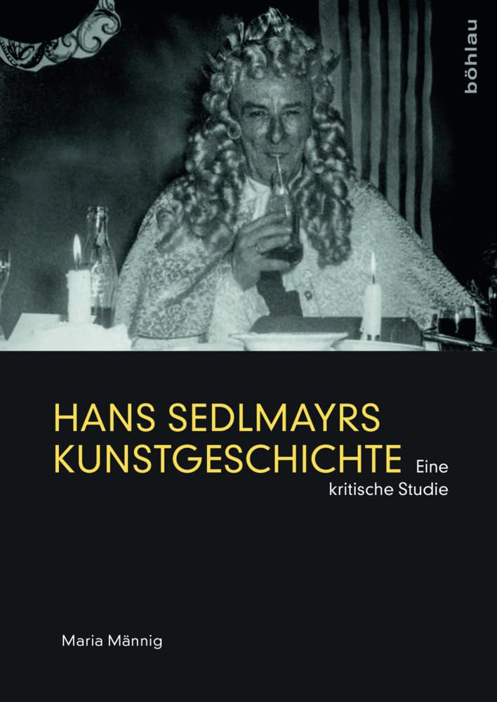 Hans Sedlmayrs Kunstgeschichte: Eine kritische Studie Film, Art & Culture