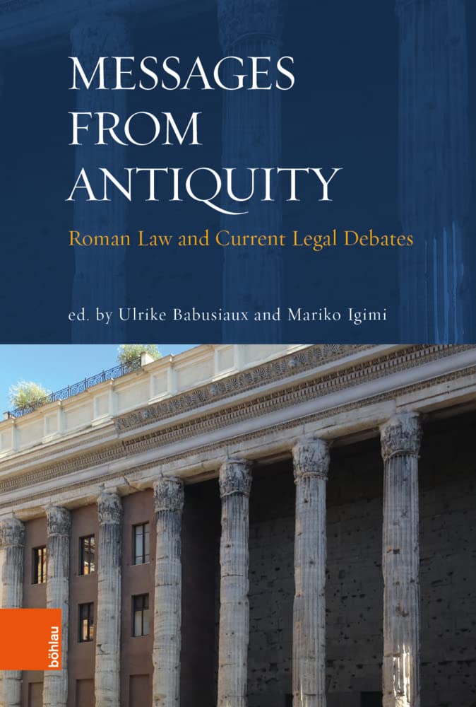 "Messages from Antiquity": Roman Law and Current Legal Debates Law
