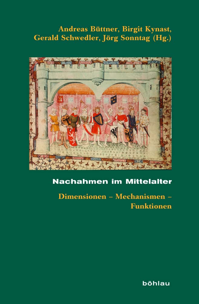 Nachahmen im Mittelalter: Dimensionen - Mechanismen - Funktionen (Beihefte zum Archiv für Kulturgeschichte) Politics & History