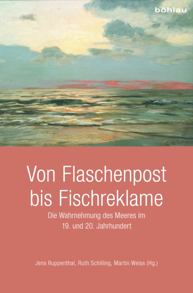 Von Flaschenpost bis Fischreklame: Die Wahrnehmung des Meeres im 19. und 20. Jahrhundert Philosophy