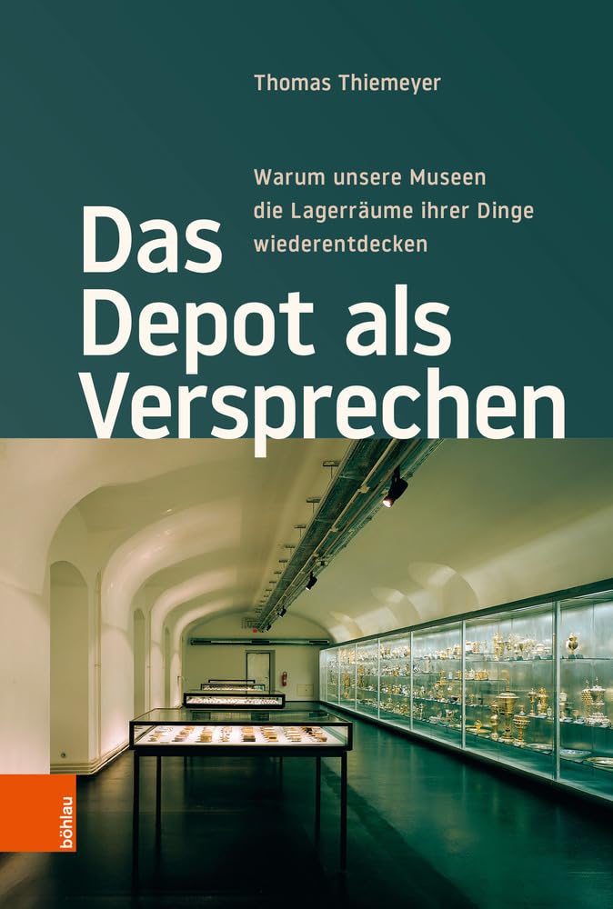 Das Depot als Versprechen: Warum unsere Museen die Lagerräume ihrer Dinge wiederentdecken Books