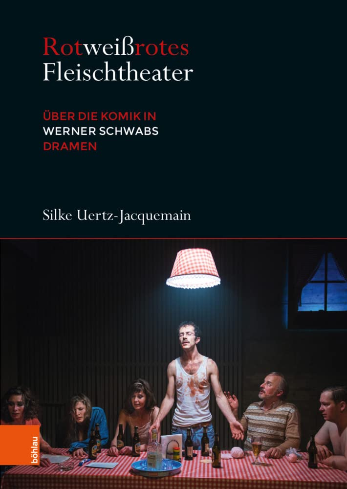 Rotweißrotes Fleischtheater: Über die Komik in Werner Schwabs Dramen (Literatur und Leben / Neue Folge) Drama