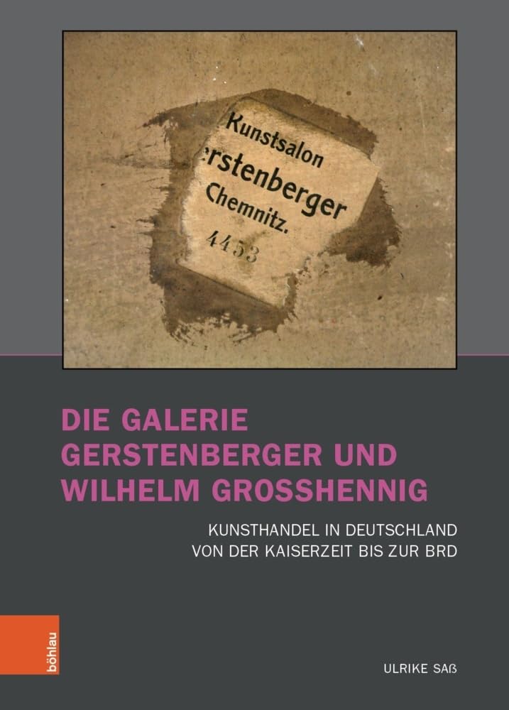 Die Galerie Gerstenberger und Wilhelm Grosshennig: Kunsthandel in Deutschland von der Kaiserzeit bis zur BRD (Kunst und Kunstgeschichte im Nationalsozialismus: Brüche und Kontinuitäten) Film, Art & Culture