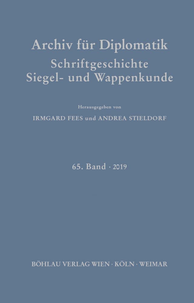 Archiv für Diplomatik, Schriftgeschichte, Siegel- und Wappenkunde: 65. Band 2019. Themenschwerpunkt: Stand und Perspektiven der Historischen Grundwissenschaften. Teil 1 Politics & History