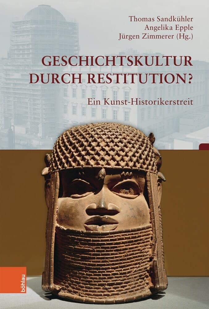 Geschichtskultur durch Restitution?: Ein Kunst-Historikerstreit (Beiträge zur Geschichtskultur, Band 40) Books
