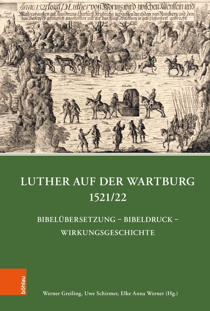 Luther auf der Wartburg 1521/22: Bibelübersetzung – Bibeldruck – Wirkungsgeschichte (Quellen und Forschungen zu Thüringen im Zeitalter der Reformation) German history