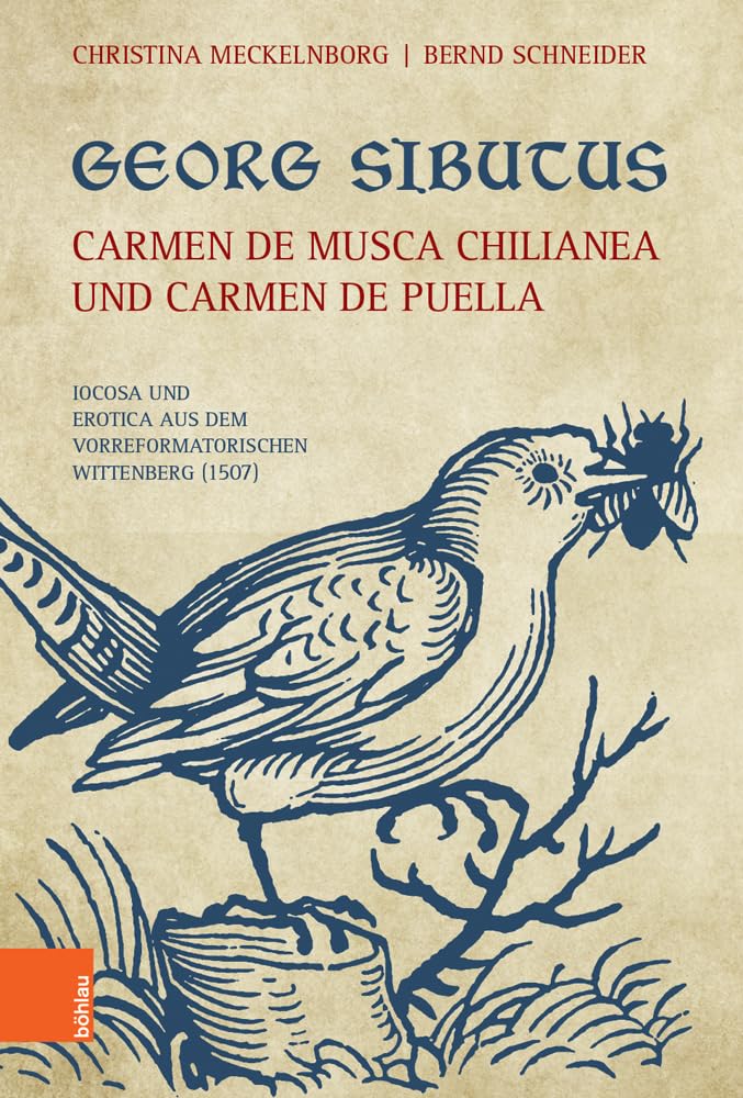 Georg Sibutus: Carmen de musca Chilianea und Carmen de puella: Iocosa und Erotica aus dem vorreformatorischen Wittenberg (1507) Contemporary literature Books