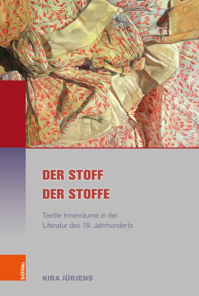 Der Stoff der Stoffe: Textile Innenräume in der Literatur des 19. Jahrhunderts (Literatur - Kultur - Geschlecht: Studien zur Literatur- und Kulturgeschichte. (Ehem. Große Reihe)) Books