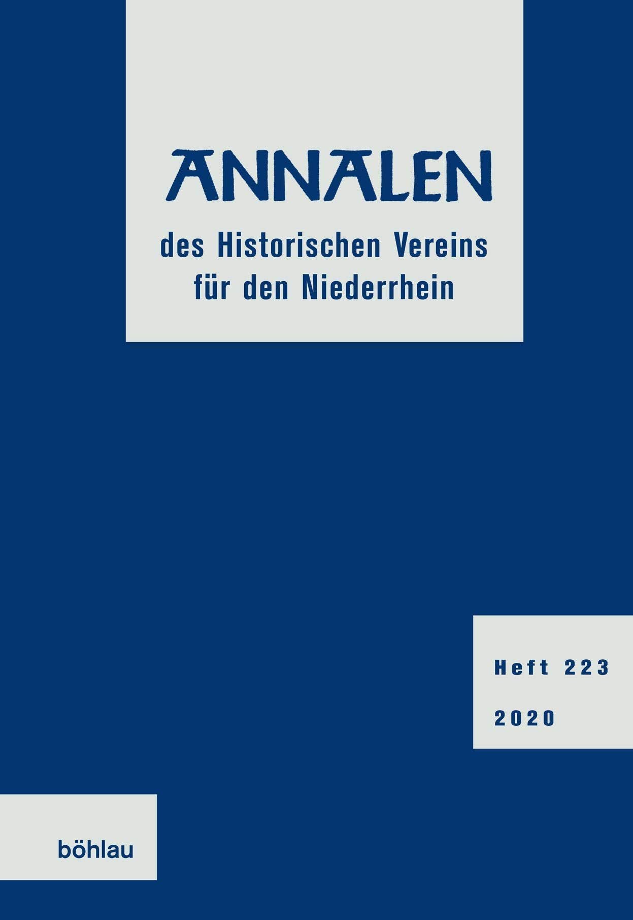 Annalen des Historischen Vereins für den Niederrhein 223 (2020): Heft 223 (2020) (Annalen des historischen Vereins für den Niederrhein: insbesondere das alte Erzbistum Köln) Politics & History