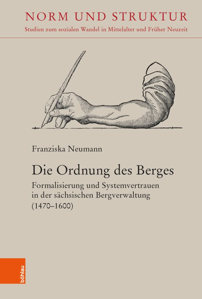 Die Ordnung des Berges: Formalisierung und Systemvertrauen in der sächsischen Bergverwaltung (1470–1600) (Norm und Struktur: Studien zum sozialen Wandel in Mittelalter und Früher Neuzeit) Business, Finance & Career