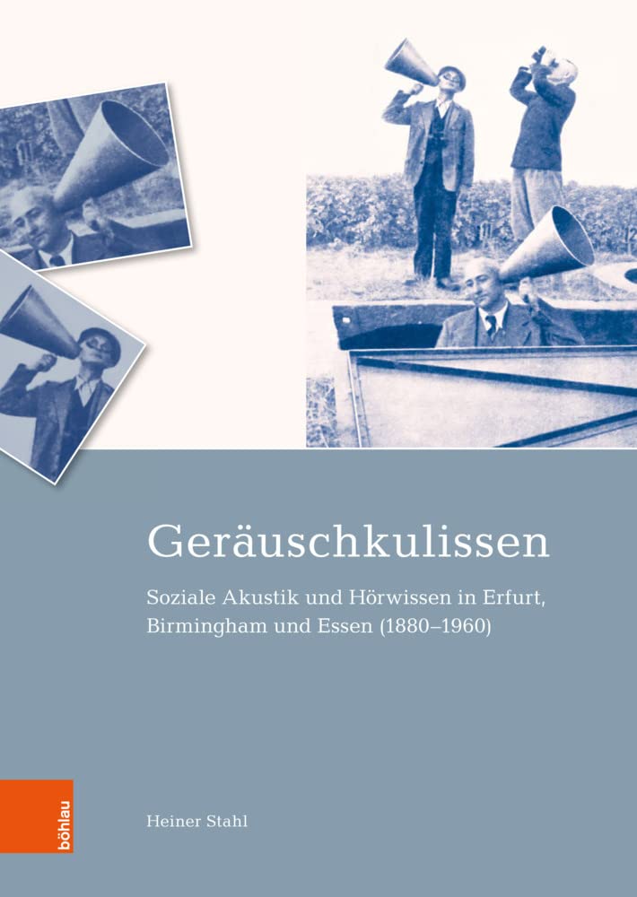 Geräuschkulissen: Soziale Akustik und Hörwissen in Erfurt, Birmingham und Essen (1880–1960) (TransKult: Studien zur transnationalen Kulturgeschichte) German history