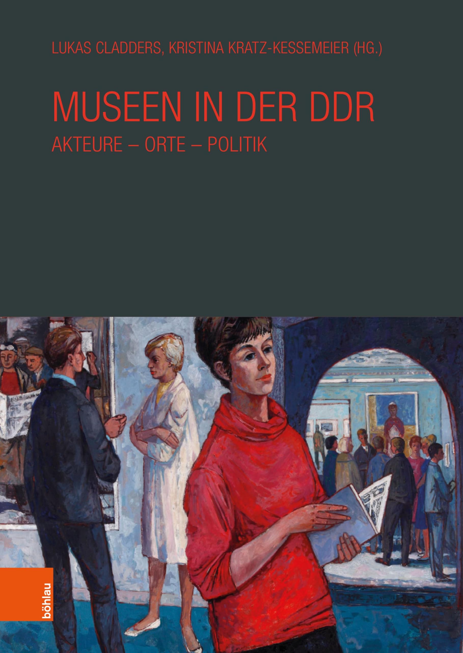 Museen in der DDR: Akteure - Orte - Politik (Veröffentlichungen der Richard Schöne Gesellschaft für Museumsgeschichte e.V) Books