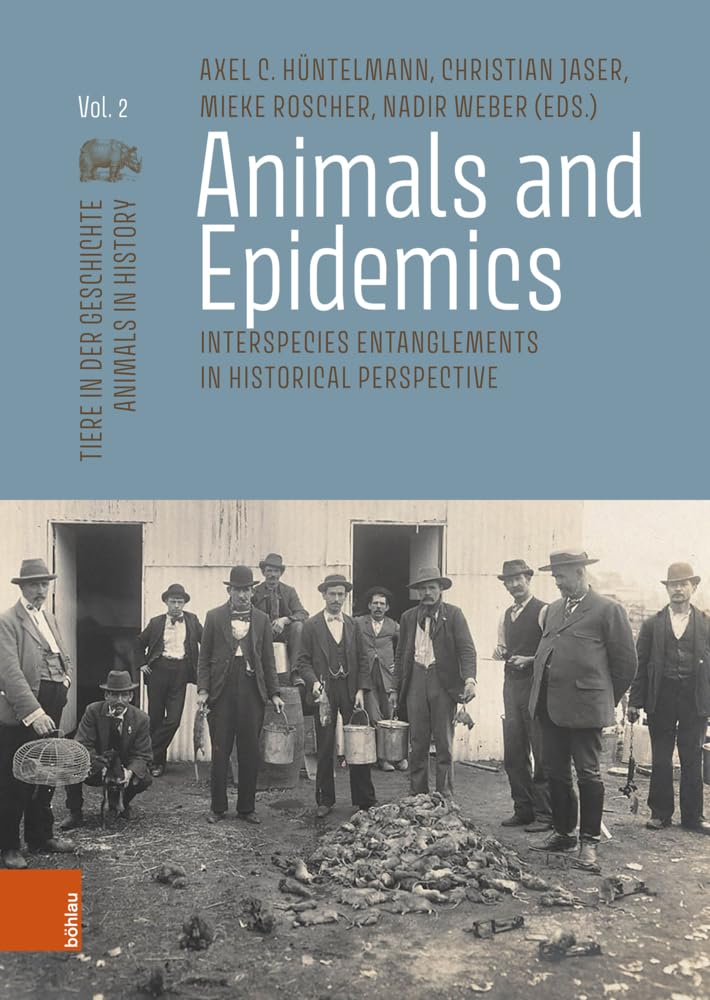 Animals and Epidemics: Interspecies Entanglements in Historical Perspective (Tiere in der Geschichte | Animals in History) Medicine