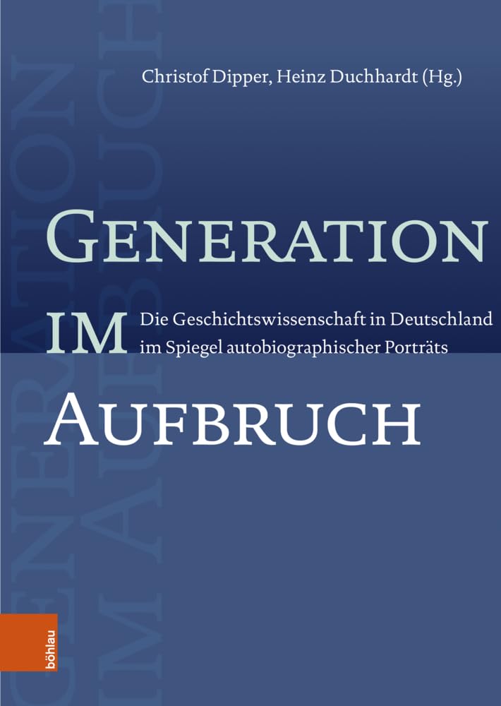 Generation im Aufbruch: Die Geschichtswissenschaft in Deutschland im Spiegel autobiographischer Porträts Memories
