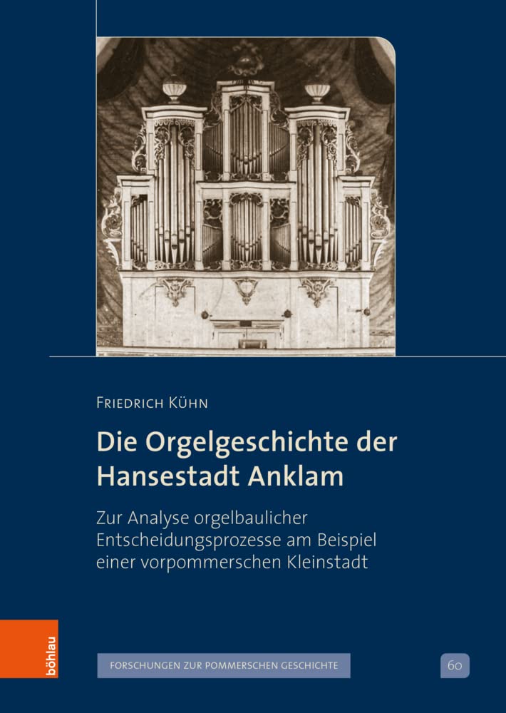 Die Orgelgeschichte der Hansestadt Anklam Arts & Music
