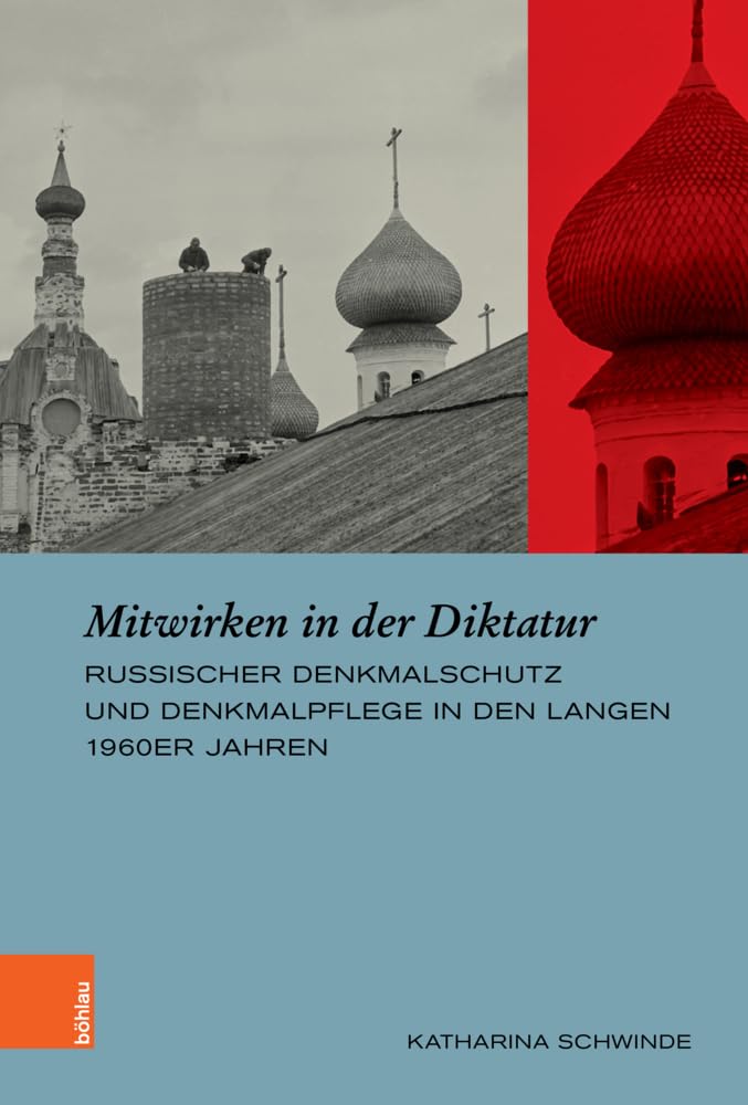 Mitwirken in der Diktatur: Russischer Denkmalschutz und Denkmalpflege in den langen 1960er Jahren (Europäische Diktaturen und ihre Überwindung. Schriften der Stiftung Ettersberg) Business & Technology
