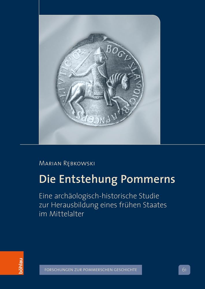 Die Entstehung Pommerns: Eine archäologisch-historische Studie zur Herausbildung eines frühen Staates im Mittelalter (Veröffentlichungen der ... V: Forschungen zur pommerschen Geschichte) General education