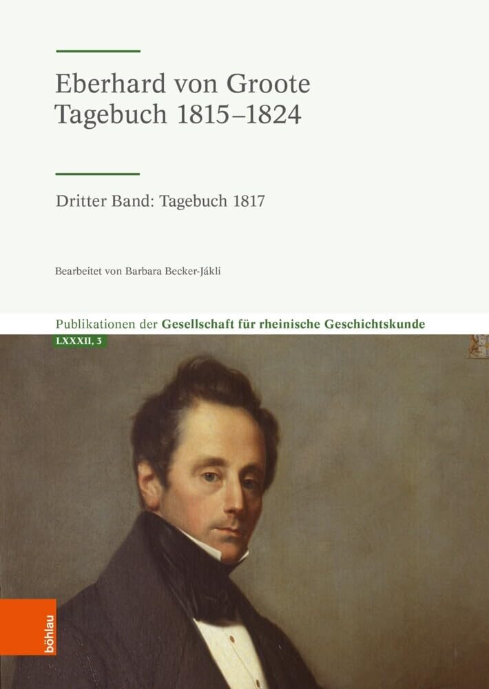 Eberhard von Groote: Tagebuch 1815–1824: Dritter Band: Tagebuch 1817 (Publikationen der Gesellschaft für Rheinische Geschichtskunde) Contemporary literature