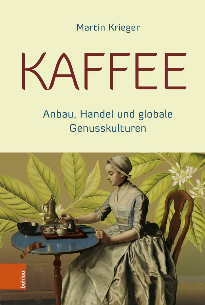 Kaffee: Anbau, Handel und globale Genusskulturen. 2. überarbeitete und aktualisierte Auflage Business, Finance & Career