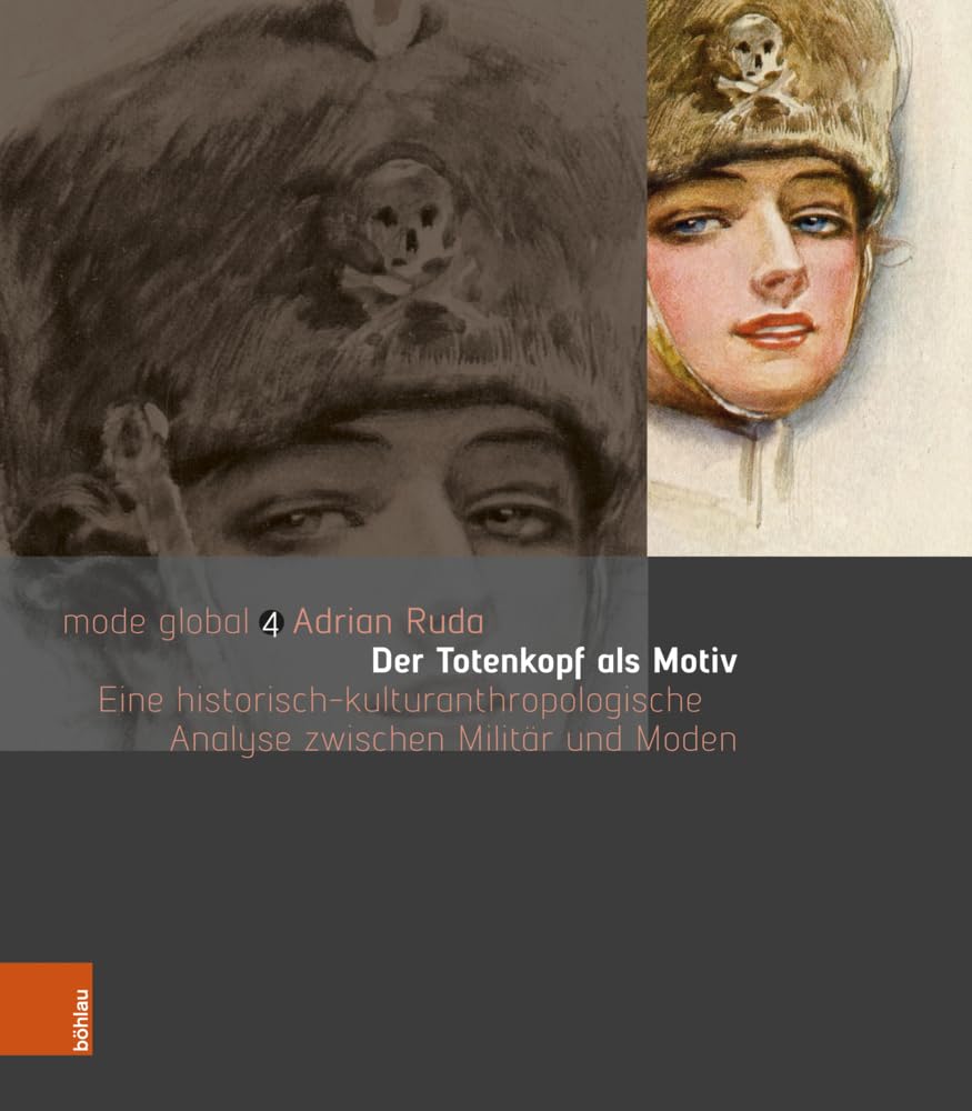 Der Totenkopf als Motiv: Eine historisch-kulturanthropologische Analyse zwischen Militär und Moden (mode global) Books