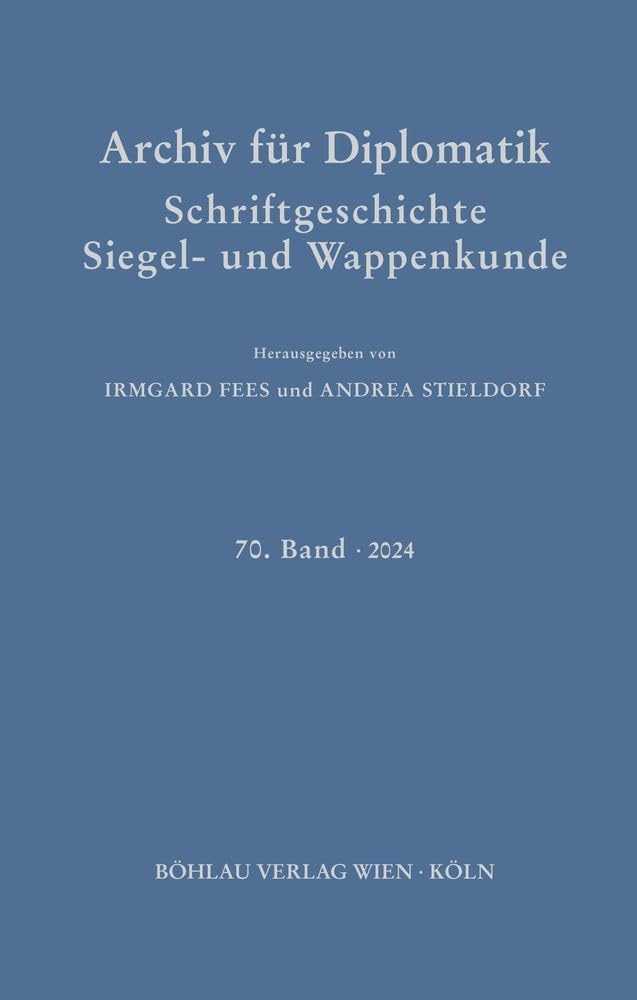 Archiv für Diplomatik, Schriftgeschichte, Siegel- und Wappenkunde: 70. Band 2024 General education