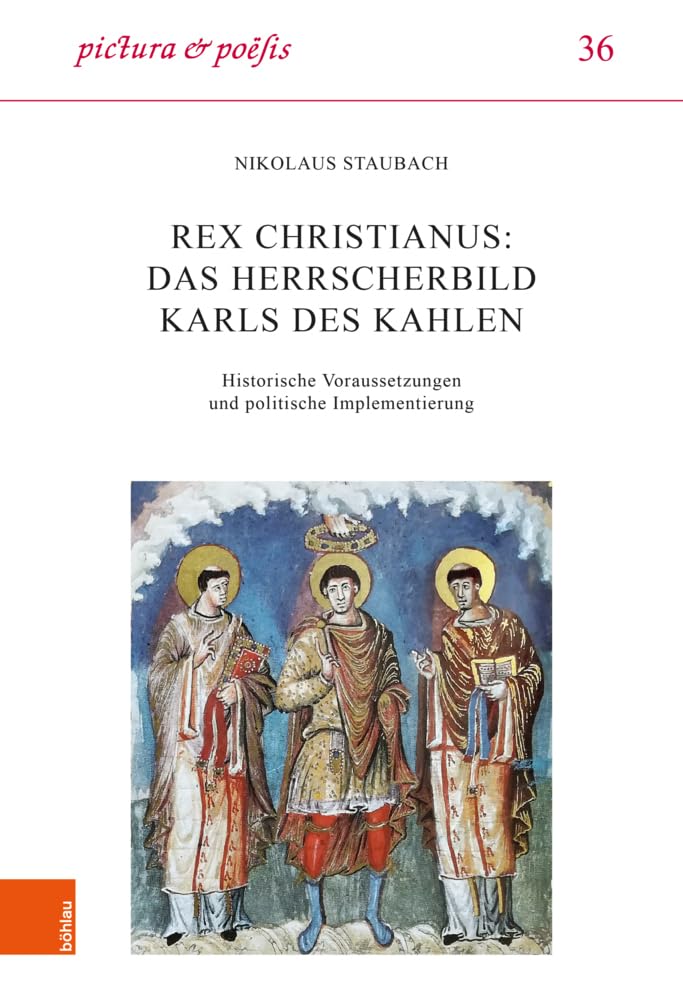 Rex christianus: Das Herrscherbild Karls des Kahlen Politics & History
