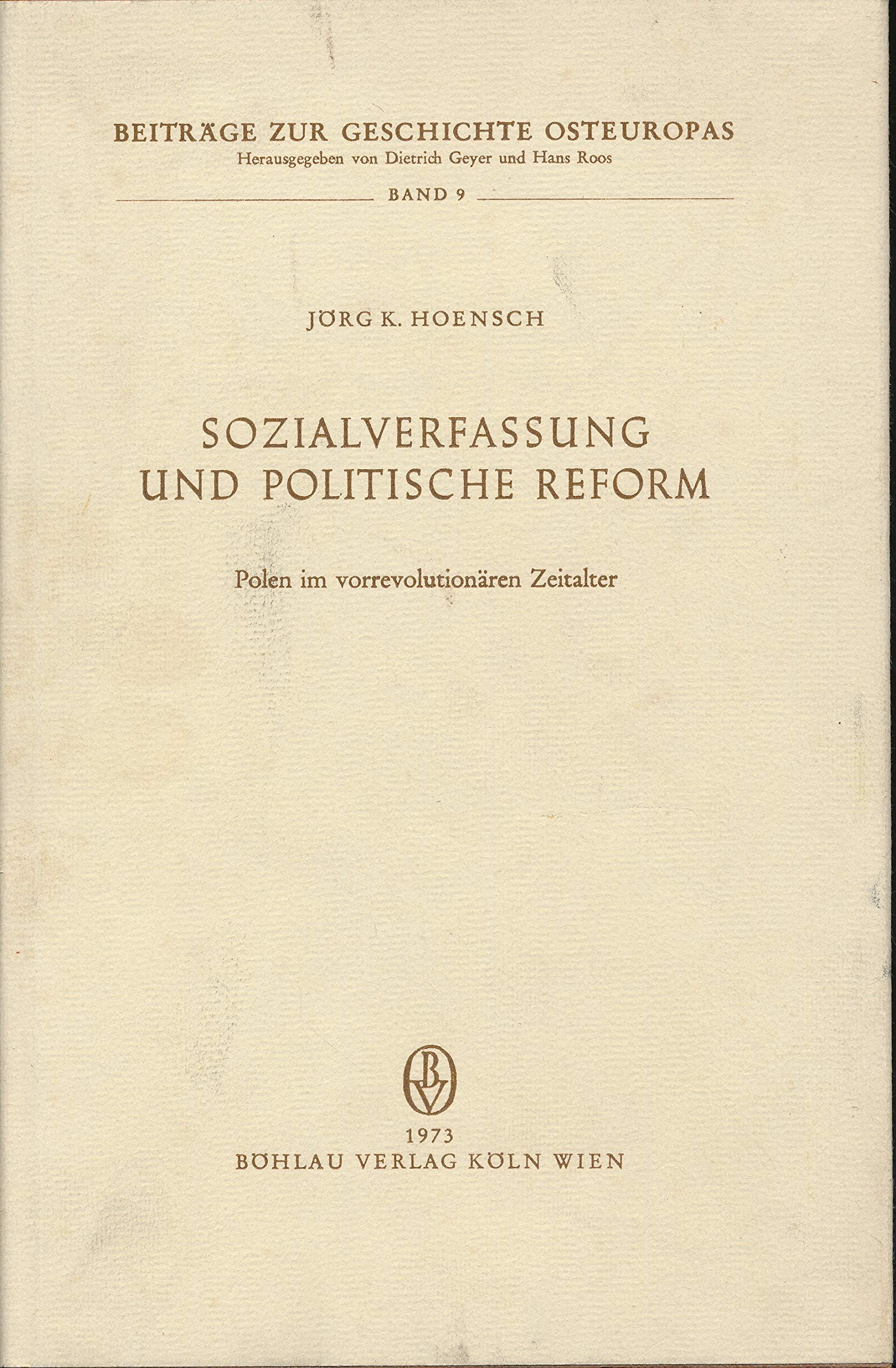 Sozialverfassung und politische Reform: Polen im vorrevolutionären Zeitalter (Beiträge zur Geschichte Osteuropas) Books