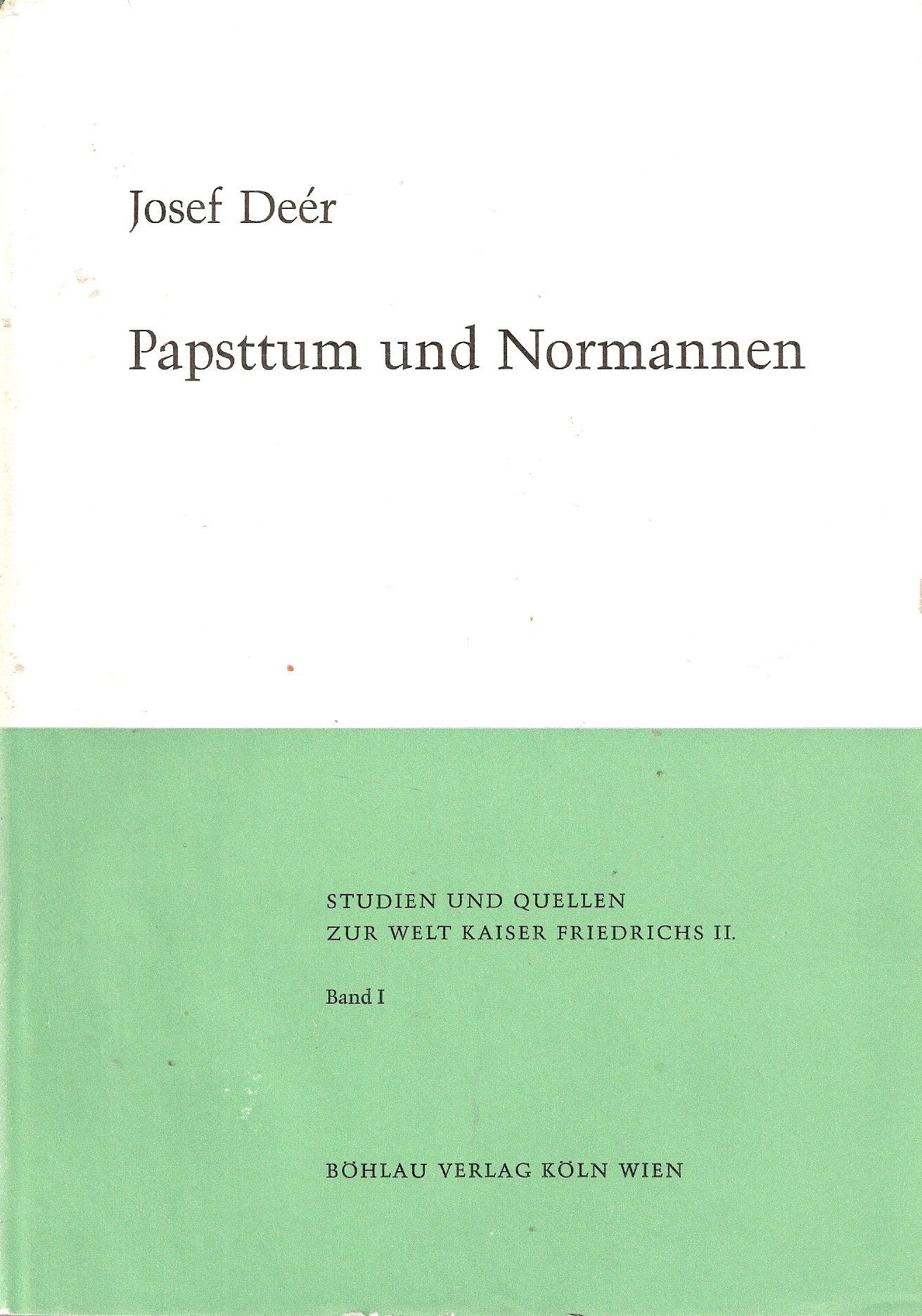 Studien und Quellen zur Welt Kaiser Friedrichs II., Band 1: Papsttum und Normannen. Untersuchungen zu ihren lehensrechtlichen und kirchenpolitischen Beziehungen Books