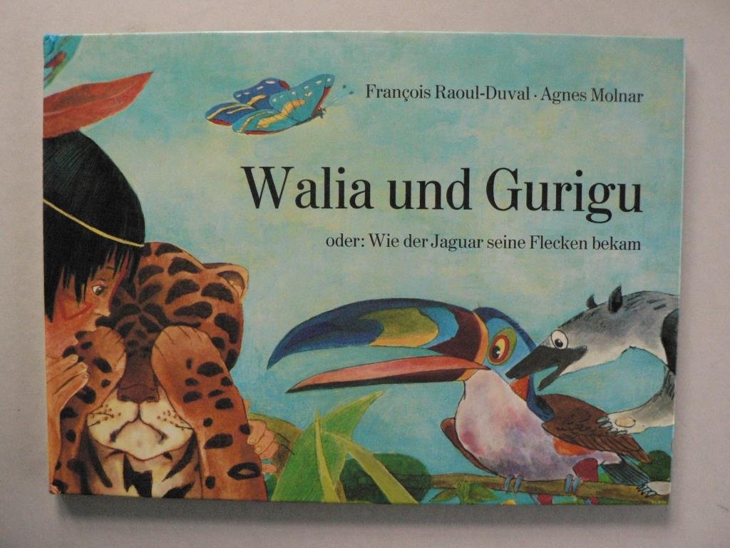 Walia und Gurigu oder Wie der Jaguar seine Flecken bekam Books