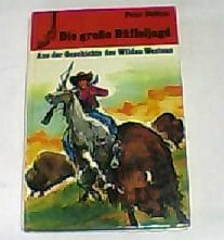 Die große Büffeljagd. Aus der Geschichte des Wilden Westens Books