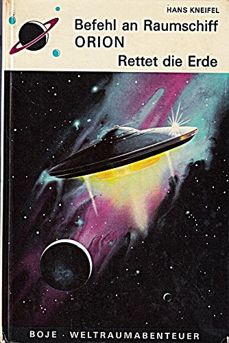 Befehl an Raumschiff Orion: Rettet die Erde. ( Boje- Weltraumabenteuer.) Books