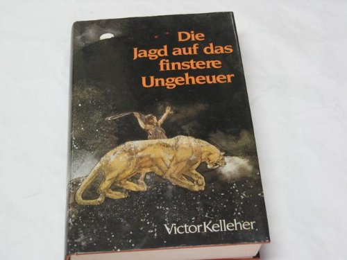 Die Jagd auf das finstere Ungeheuer. Victor Kelleher. Dt. von Johannes Piron book