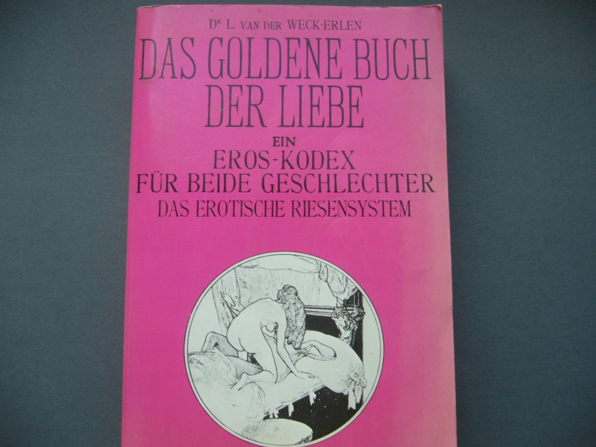 Das goldene Buch der Liebe oder Die Renaissance im Geschlechtsleben. Ein Eros-Kodex für beide Geschlechter. . Politics & History