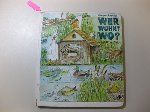 Wer wohnt wo? Am Flu▀ und Teich Books