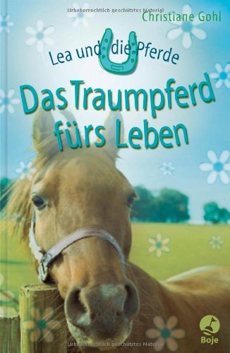 Lea und die Pferde - Das Traumpferd fürs Leben Novels & Short Stories